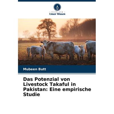 Das Potenzial von Livestock Takaful in Pakistan: Eine empirische Studie, Taschenbuch von Mubeen Butt, Verlag Unser Wissen, 978-620-7-27375-1