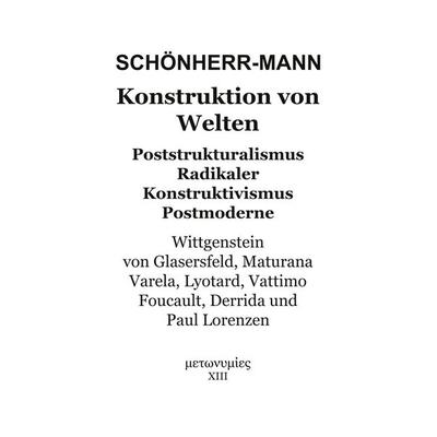 Konstruktion der Welten, Taschenbuch von Hans-Martin Schönherr-Mann, BoD – Books on Demand, 978-3-7693-5473-7
