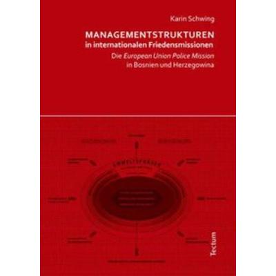 Managementstrukturen in internationalen Friedensmissionen, Taschenbuch von Karin Schwing, Tectum Wissenschaftsverlag, 978-3-8288-2310-5