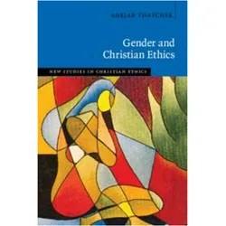 Gender and Christian Ethics (New Studies in Christian Ethics), Sachbücher von Adrian Thatcher