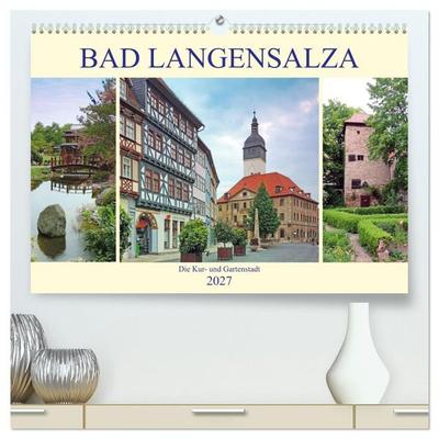 Bad Langensalza - Die Kur- und Gartenstadt (hochwertiger Premium Wandkalender 2027 DIN A2 quer), Kunstdruck in Hochglanz