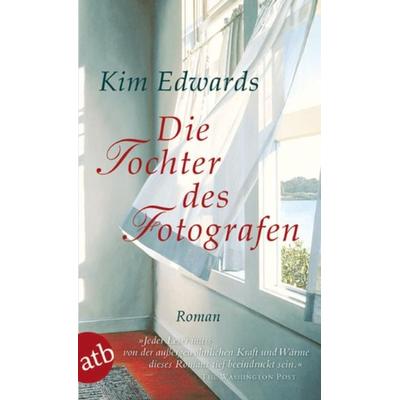 Die Tochter des Fotografen, Taschenbuch von Kim Edwards, Aufbau TB, 978-3-7466-2444-0