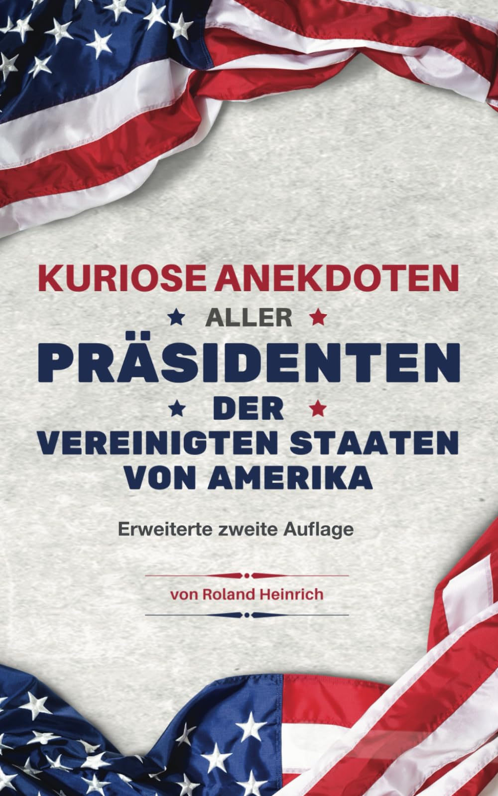 Roland Heinrich - Kuriose Anekdoten aller US-Präsidenten: der Vereinigten Staaten von Amerika - Preis vom 30.09.2026 09:01:18 h