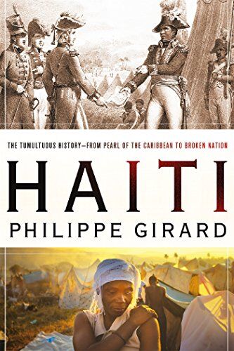 Girard, Philippe R. - Haiti: The Tumultuous History--From Pearl of the Caribbean to Broken Nation - Preis vom 30.09.2026 09:01:18 h