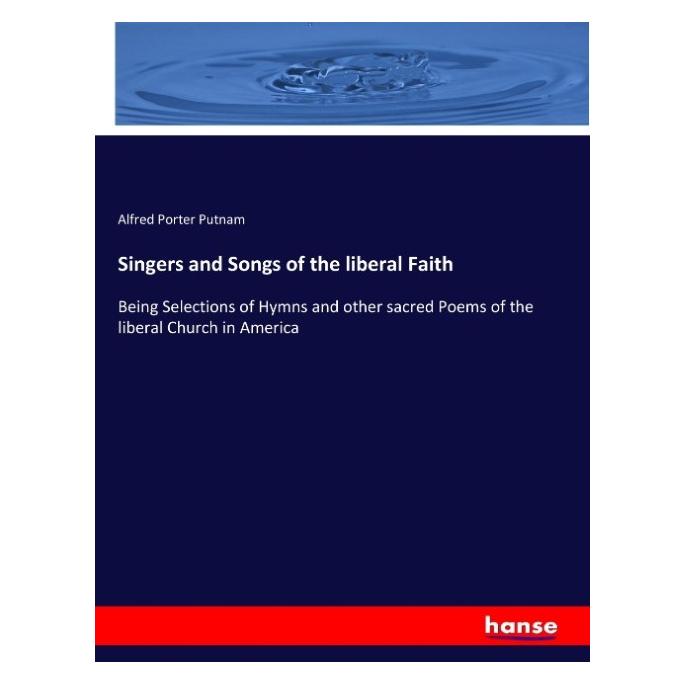 Hansebooks Singers and Songs of the liberal Faith (Englisch, Softcover, Alfred Porter Putnam) (57148437)