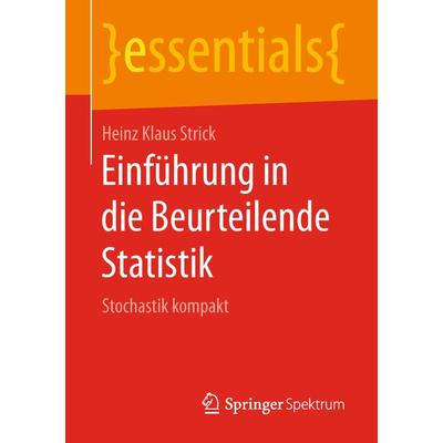 Einführung in die Beurteilende Statistik, Taschenbuch von Heinz Klaus Strick, Springer Fachmedien Wiesbaden GmbH, 978-3-658-21854-6