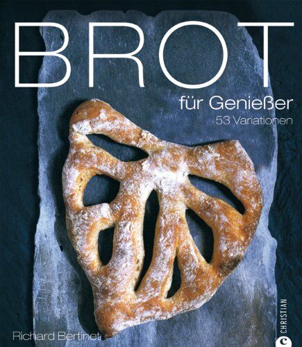 Richard Bertinet - Brot für Genießer: 53 Variationen - Preis vom 09.10.2026 07:28:09 h
