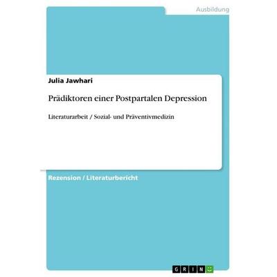 Prädiktoren einer Postpartalen Depression, Taschenbuch von Julia Jawhari, GRIN, 978-3-656-97970-8