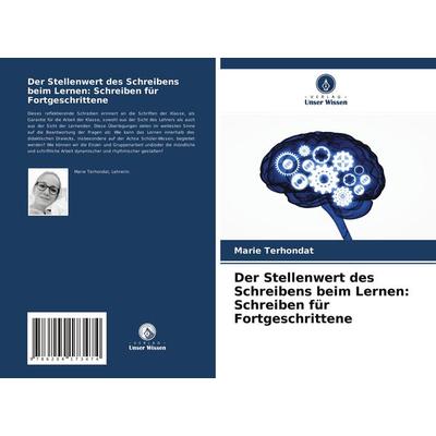 Der Stellenwert des Schreibens beim Lernen: Schreiben für Fortgeschrittene, Taschenbuch von Marie Terhondat, Verlag Unser Wissen, 978-620-4-17347-4