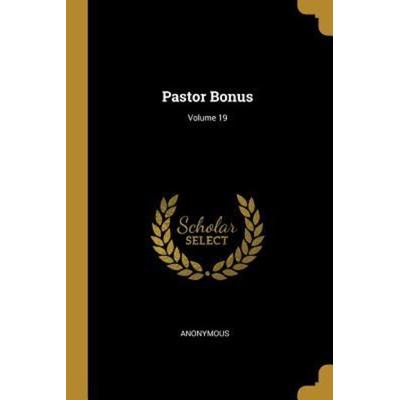 Pastor Bonus; Volume 19, Taschenbuch von Anonymous, Creative Media Partners, LLC, 978-0-341-62911-5