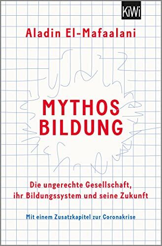 Aladin El-Mafaalani - Mythos Bildung: Die ungerechte Gesellschaft, ihr Bildungssystem und seine Zukunft - Preis vom 01.10.2026 17:08:56 h