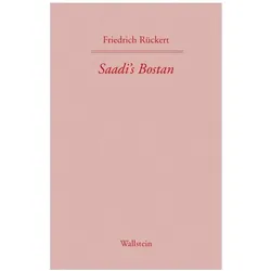 Friedrich Rückerts Werke. Saadi's Bostan, Belletristik von Friedrich Rückert