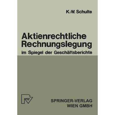 Aktienrechtliche Rechnungslegung im Spiegel der Geschäftsberichte, Taschenbuch von K.-W. Schulte, Physica, 978-3-7908-0303-7
