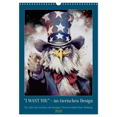 I want you im tierischen Design (Wandkalender 2026 DIN A3 hoch), CALVENDO Monatskalender