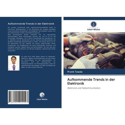 Aufkommende Trends in der Elektronik, Taschenbuch von Pratik Tawde, Verlag Unser Wissen, 978-620-2-92444-3