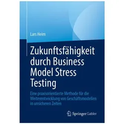 Zukunftsfähigkeit durch Business Model Stress Testing, Fachbücher von Lars Heim