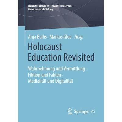 Holocaust Education Revisited, Taschenbuch von , Springer Fachmedien Wiesbaden GmbH, 978-3-658-24204-6