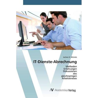 IT-Dienste-Abrechnung, Taschenbuch von Jochen K. Michels, AV Akademikerverlag, 978-3-639-72926-9