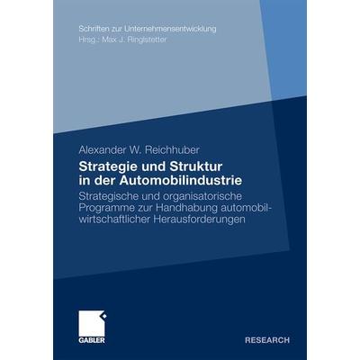 Strategie und Struktur in der Automobilindustrie, Taschenbuch von Alexander Reichhuber, Betriebswirtschaftlicher Verlag Gabler, 978-3-8349-2218-2