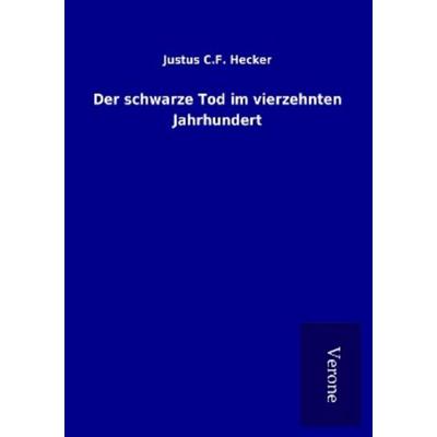 Der schwarze Tod im vierzehnten Jahrhundert, Taschenbuch von Justus C. F. Hecker, BoD - Books on Demand