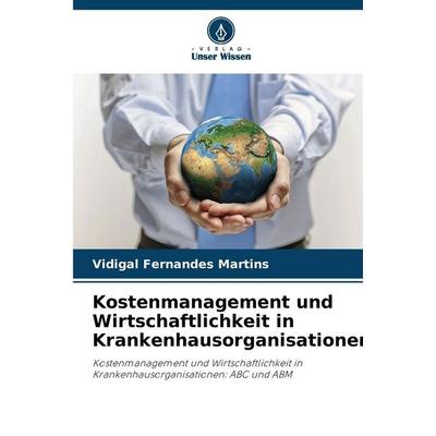 Kostenmanagement und Wirtschaftlichkeit in Krankenhausorganisationen, Taschenbuch von Vidigal Fernandes Martins, Verlag Unser Wissen,