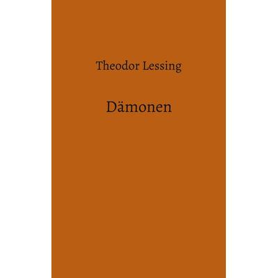 Dämonen, Taschenbuch von Theodor Lessing, BoD – Books on Demand, 978-3-8391-7118-9
