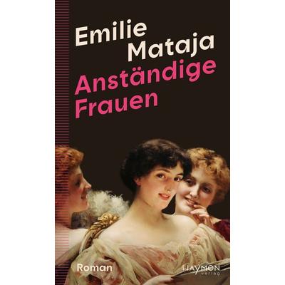 Anständige Frauen, Gebundene Ausgabe von Emilie Mataja, Haymon Verlag, 978-3-7099-8272-3