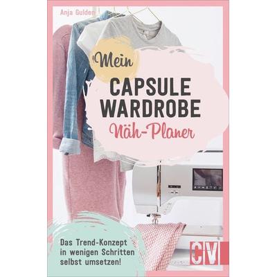 Mein Capsule Wardrobe Näh-Planer, Gebundene Ausgabe von Anja Gulden, Christophorus, 978-3-8410-6567-4