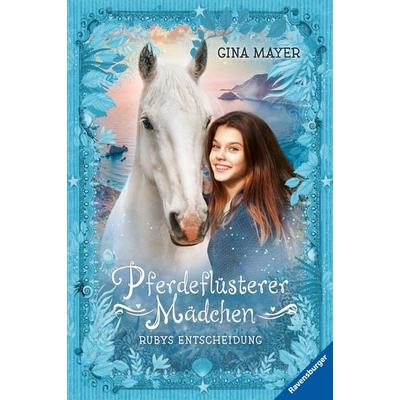 Pferdeflüsterer-Mädchen, Band 1: Rubys Entscheidung, Gebundene Ausgabe von Gina Mayer, Ravensburger Verlag GmbH