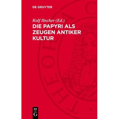 Die Papyri als Zeugen antiker Kultur, Gebundene Ausgabe von , De Gruyter, 978-3-11-278122-7