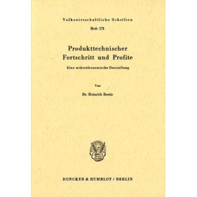 Produkttechnischer Fortschritt und Profite., Taschenbuch von Heinrich Bortis, Duncker & Humblot, 978-3-428-02509-1