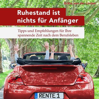 Ruhestand ist nichts für Anfänger - Britta der Linden, Audio, 4066004498362