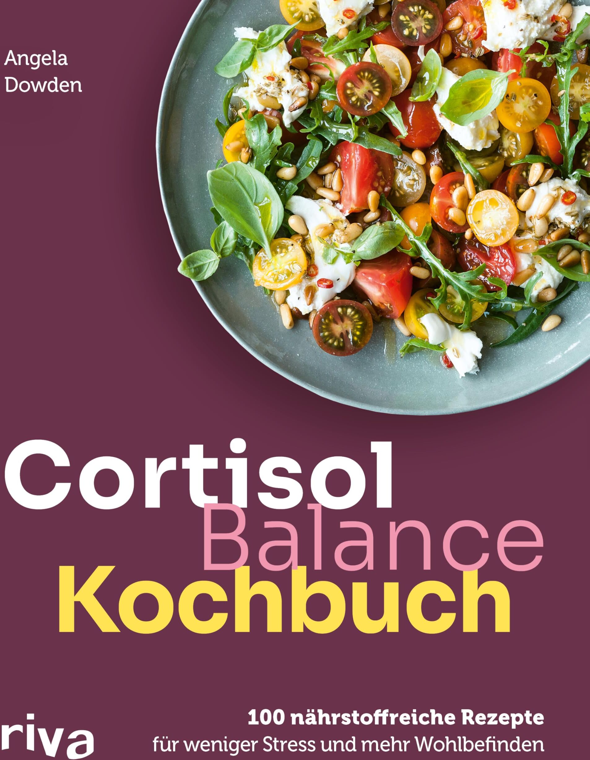 Angela Dowden - Cortisol-Balance-Kochbuch: 100 nährstoffreiche Rezepte für weniger Stress und mehr Wohlbefinden Gesunde Gerichte für einen ausgeglichenen Cortisolspiegel und Hormonhaushalt - Preis vom 09.10.2026 07:28:09 h