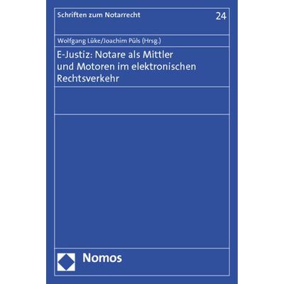 E-Justiz: Notare als Mittler und Motoren im elektronischen Rechtsverkehr, Taschenbuch von , Nomos, 978-3-8329-6755-0