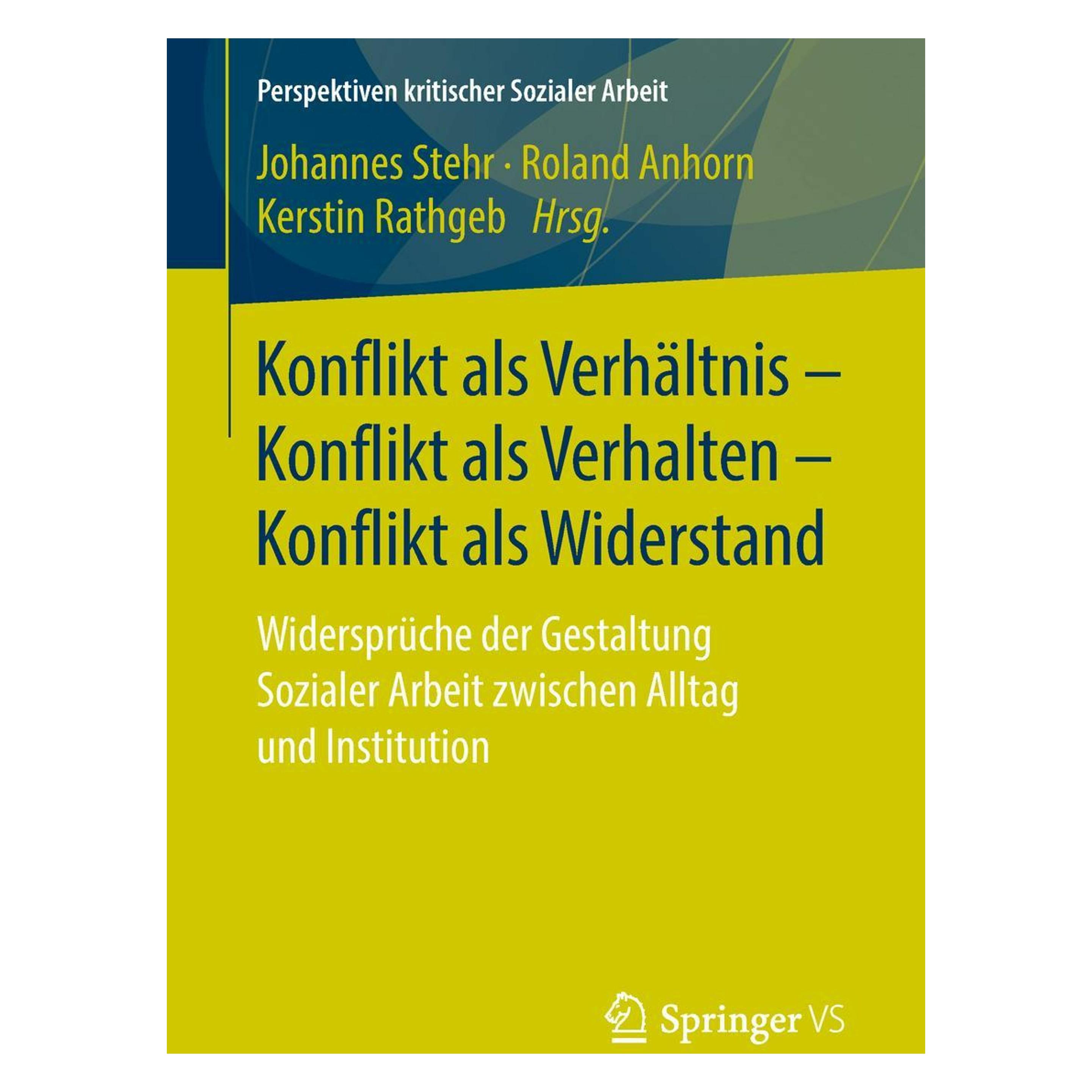 Springer Konflikt als Verhältnis - Konflikt als Verhalten - Konflikt als Widerstand (Deutsch, Softcover, Johannes Stehr, Kerstin Rathgeb, Roland Anhorn) (8236150)