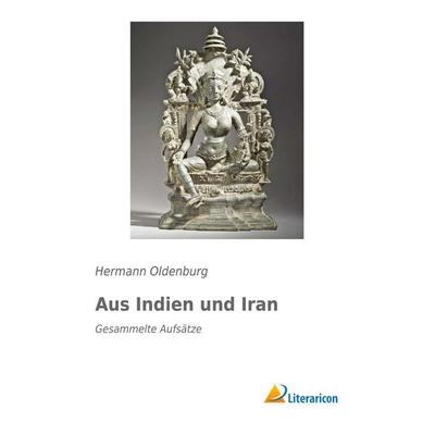 Aus Indien und Iran, Taschenbuch von Hermann Oldenburg, Literaricon, 978-3-95913-383-8