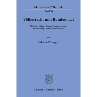 Völkerrecht und Bundesstaat., Taschenbuch von Valentin Zellweger, Duncker & Humblot, 978-3-428-07446-4
