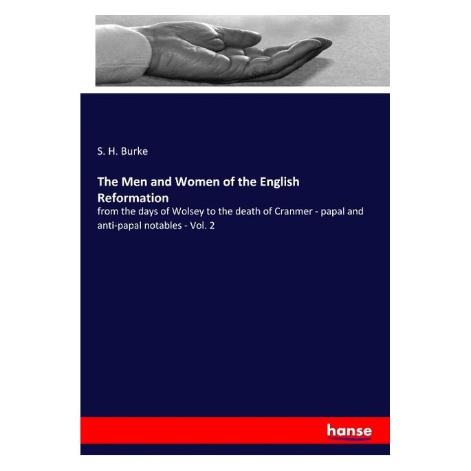 Hansebooks The Men and Women of the English Reformation (Englisch, Softcover, S. H. Burke) (56109354)