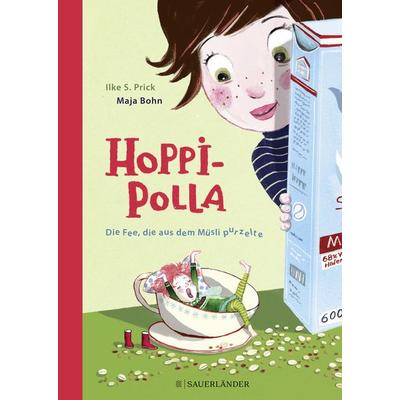 Hoppipolla Die Fee, die aus dem Müsli purzelte, Gebundene Ausgabe von Ilke S. Prick, Fischer Sauerländer