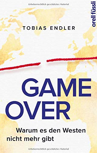 Tobias Endler - Game Over: Warum es den Westen nicht mehr gibt - Preis vom 02.10.2026 23:42:20 h