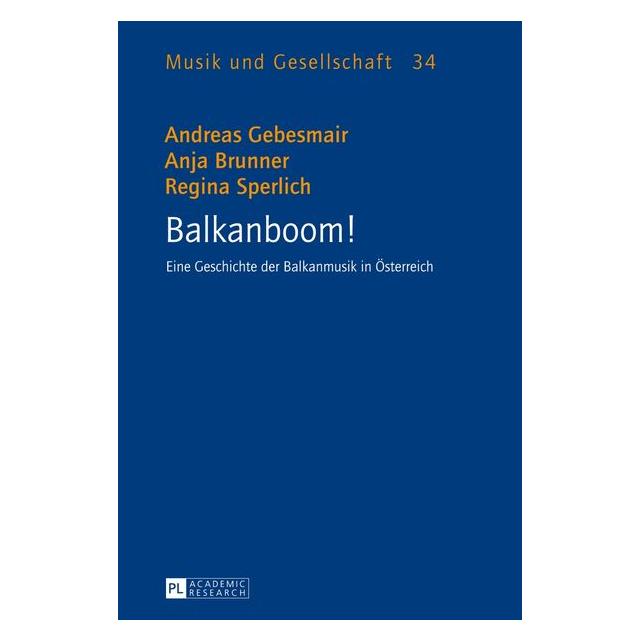 Peter Lang Balkanboom! (Deutsch, Hardcover, Andreas Gebesmair, Anja Brunner, Regina Sperlich) (8072075)