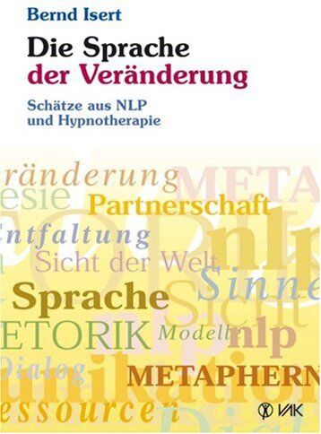 Bernd Isert - Die Sprache der Veränderung. Schätze aus NLP und Hypnotherapie - Preis vom 17.10.2026 19:25:27 h