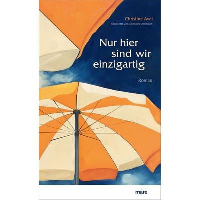Nur hier sind wir einzigartig, Gebundene Ausgabe von Christine Avel, Mareverlag, 978-3-86648-648-5