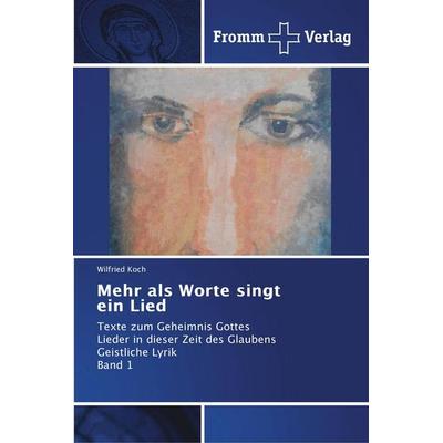Mehr als Worte singt ein Lied, Taschenbuch von Wilfried Koch, Fromm Verlag, 978-620-2-44229-9