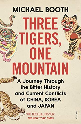 Michael Booth - Three Tigers, One Mountain: A Journey through the Bitter History and Current Conflicts of China, Korea and Japan - Preis vom 13.10.2026 11:25:28 h