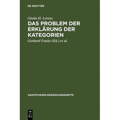 Das Problem der Erklärung der Kategorien, Gebundene Ausgabe von Gisela H. Lorenz, De Gruyter, 978-3-11-011031-9