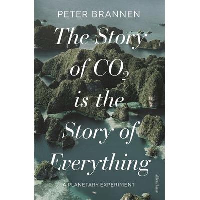 The Story of CO2 Is the Story of Everything, Gebundene Ausgabe von Peter Brannen, Penguin Books Ltd, 978-0-241-63116-4