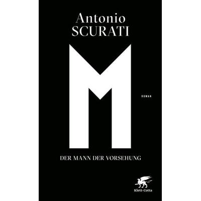 M. Der Mann der Vorsehung, Gebundene Ausgabe von Antonio Scurati, Klett Cotta, 978-3-608-98457-6