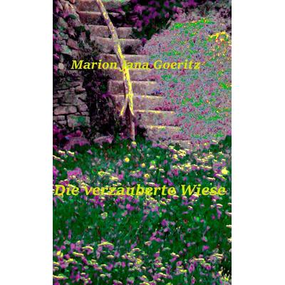 Die verzauberte Wiese, Taschenbuch von Marion Jana Goeritz, BoD – Books on Demand, 978-3-7412-0772-3