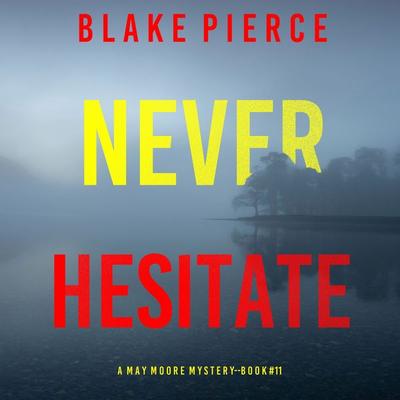 Never Hesitate (A May Moore Suspense Thriller—Book 11) - Blake Pierce, Audio, 9781094326375